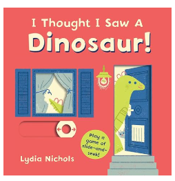 I Thought I Saw a Dinosaur! -Board book