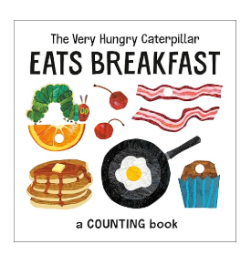 The Very Hungry Caterpillar Eats Breakfast: A Counting Book -Board book